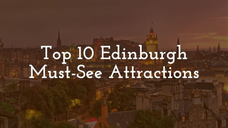 Top 10 Edinburgh Must-See Attractions