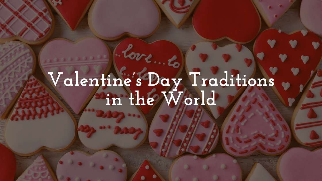 Valentine’s Day Traditions in the World