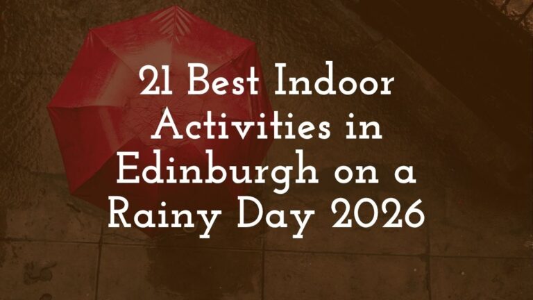 21 Best Indoor Activities in Edinburgh on a Rainy Day 2026