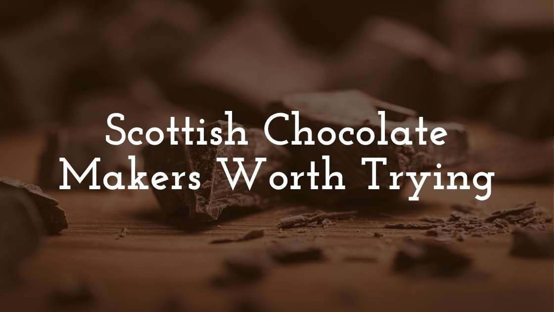 Scottish Chocolate Makers Worth Trying