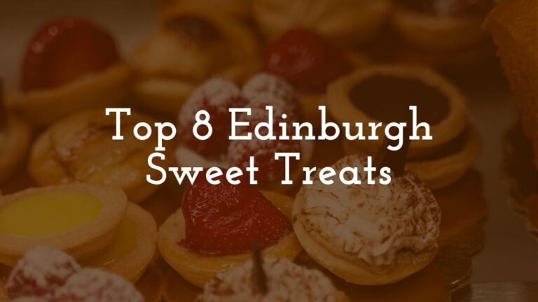 Top 8 Edinburgh Sweet Treats