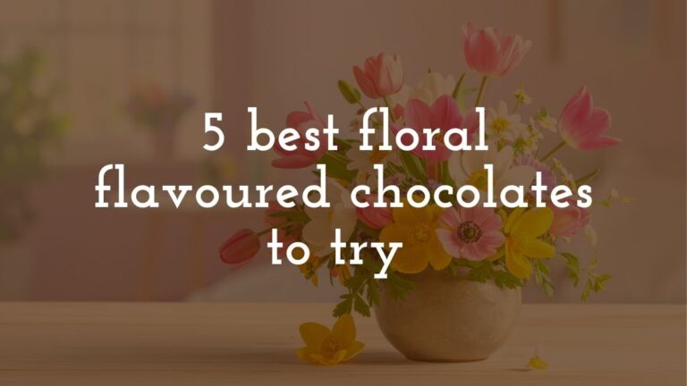 5 best floral flavoured chocolates to try