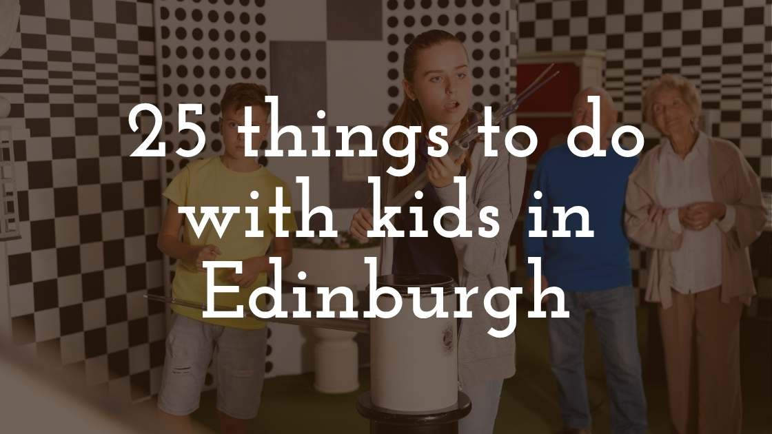 25 things to do with kids in Edinburgh