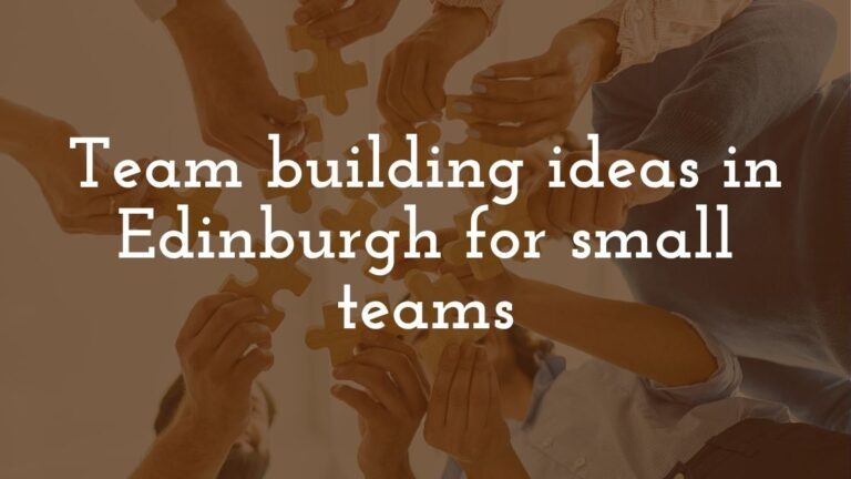 Team building ideas in Edinburgh for small teams