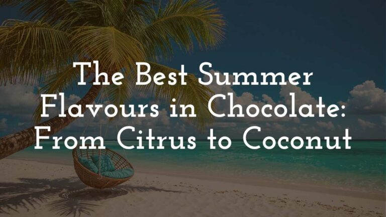 Best Summer Chocolate Flavours