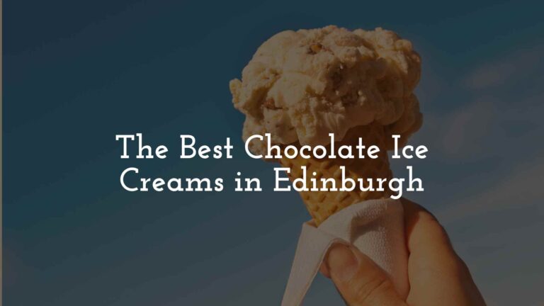 Our Team Picks The Best Chocolate Ice Creams in Edinburgh Banner Image