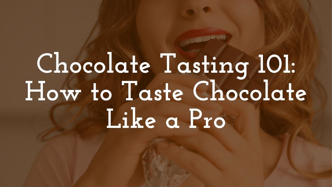 How to Taste Chocolate Like a Pro