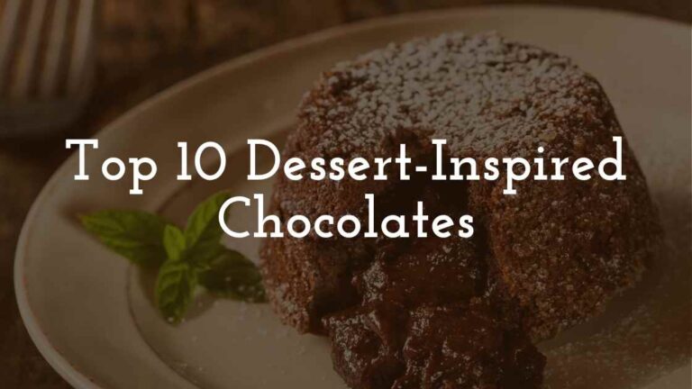 Top 10 Dessert Inspired Chocolates