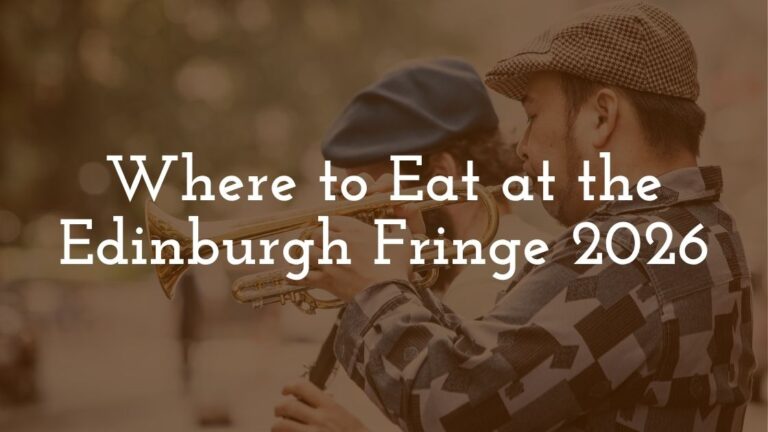 Where to Eat at the Edinburgh Fringe 2026