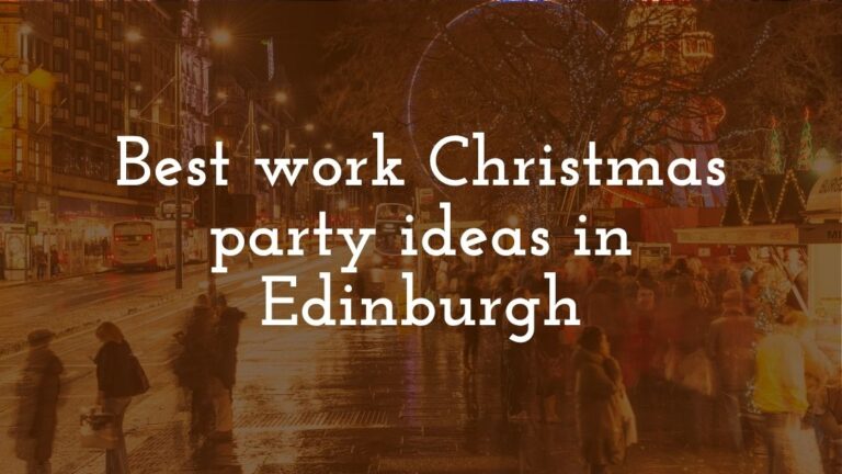 Best work Christmas party ideas in Edinburgh