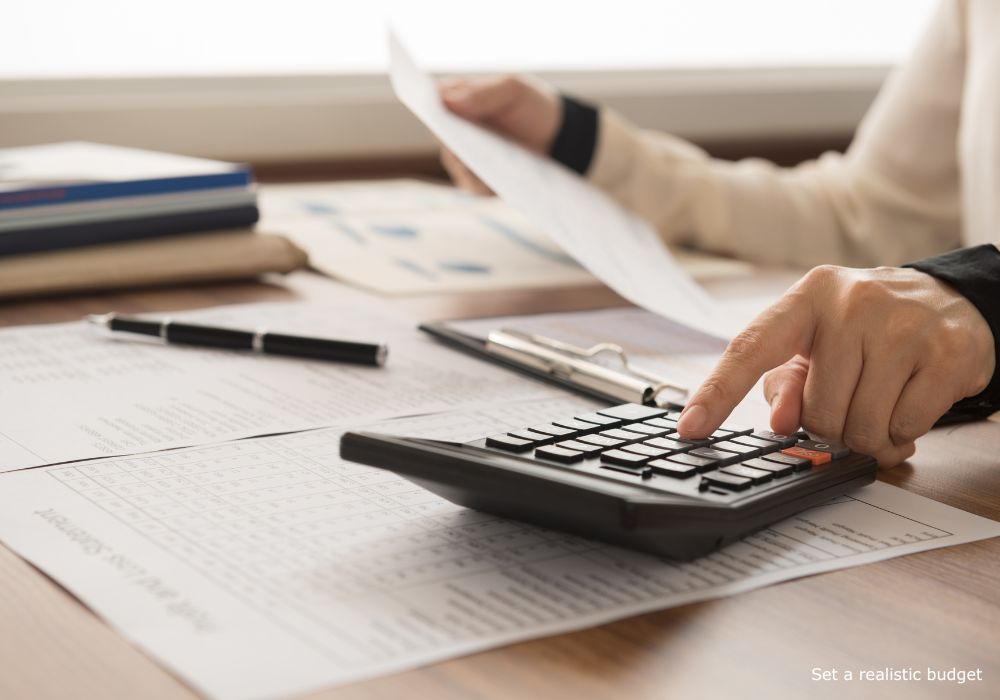 Set a realistic budget