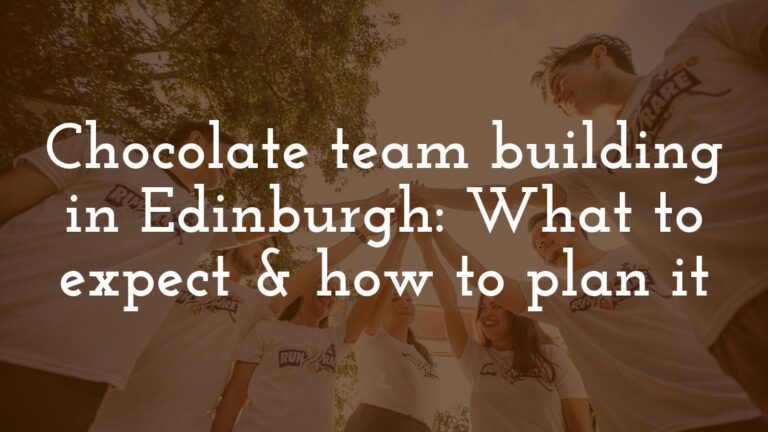 Chocolate team building in Edinburgh: What to expect and how to plan it